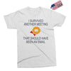 i survived another meeting rectangle Exclusive T-shirt
