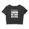 show me your kitties Crop Top