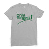 only the best Ladies Fitted T-Shirt