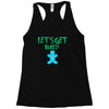 lets get baked Racerback Tank