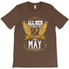 All Men Are Created Equal But Only The Best Are Born In May T-Shirt