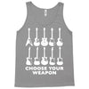 choose your weapon funny Tank Top