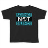 science not silence Toddler T-shirt
