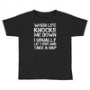 when life knocks me down Toddler T-shirt