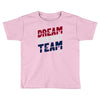 dream team Toddler T-shirt
