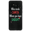 who need santa when you have daddy Samsung Galaxy S8
