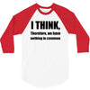 i think funny t shirt humor geek humor smart tee s 3xl 3/4 Sleeve Shirt