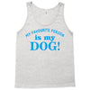 my favourite person is my dog Tank Top