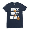 trick or treat or beer Ladies Fitted T-Shirt
