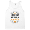 Legends Are Born In May Tank Top