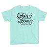 what happens with sisters stays with sisters Youth Tee