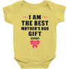 I Am The Best Mother's Day Gift Ever Baby Bodysuit