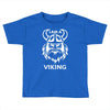 i am a viking   funny Toddler T-shirt