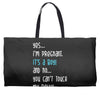 Yes...I'm Pregnant.It's a Boy! And No...You Can't Touch My Belly! Weekender Totes