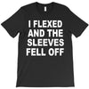 i flexed and the sleeves fell off T-Shirt