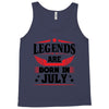 Legends Are Born In July Tank Top