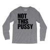 Not This Pussy Long Sleeve Shirts
