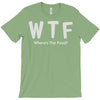 wtf where's the food T-Shirt