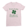 irish today hungover tomorrow Ladies Fitted T-Shirt