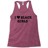 i love black girls Racerback Tank