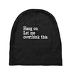 hang on let me overthink this Baby Beanies