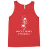 in cat years i'm dead Tank Top