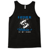 Father is my Name Fishing Is My Game Tank Top