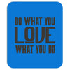 do what you love Mousepad