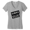 work sux Women's V-Neck T-Shirt