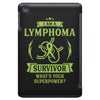 I am a Lymphoma Cancer Survivor - What's Your Superpower? iPad Mini
