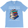 life is like a box of chocolates i want to eat them all T-Shirt