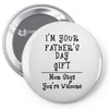 I Am Your Fathers Day Gift Mom Says You're Welcome Pin-back button