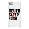 Never Sleep Again iPhone 7 Case