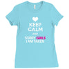 Keep Calm And Sorry Girls Am Taken Ladies Fitted T-Shirt