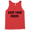keep your friends Tank Top