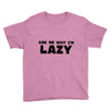 ask me why i'm lazy sloth Youth Tee