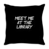 meet me at the library Throw Pillow
