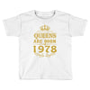 queens are born in 1978 Toddler T-shirt