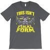 this isn't even my final form T-Shirt