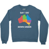 say i do down under Crewneck Sweatshirt