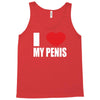 i love my penis  lustig macho funny party Tank Top