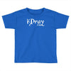 i pray 2 god Toddler T-shirt