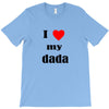 i love my dada T-Shirt