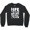 life too short to stay stocked Crewneck Sweatshirt