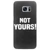 Not Yours Samsung Galaxy S7 Edge