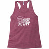 mother nature gets me wet Racerback Tank