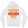 Legends Are Born In May Zipper Hoodie