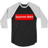 supreme bitch 3/4 Sleeve Shirt