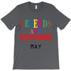 legends are born may T-Shirt