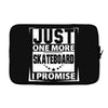 Just One More Skateboard I Promise Laptop sleeve